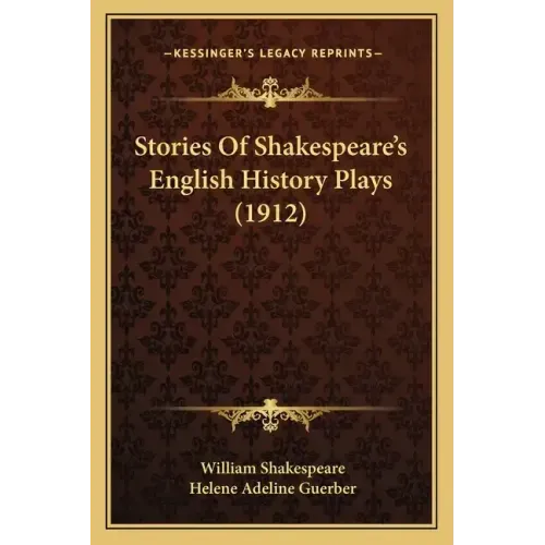 Stories Of Shakespeare's English History Plays (1912)