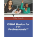 OSHA Basics for HR Professionals(TM)