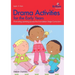 Drama Activities for the Early Years - Promoting Learning Across the Foundation Stage Curriculum