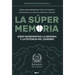 La Súper Memoria: 3 Libros sobre la Memoria en 1: Memoria Fotográfica, Entrenamiento De La Memoria y Mejora De La Memoria - Cómo Increme