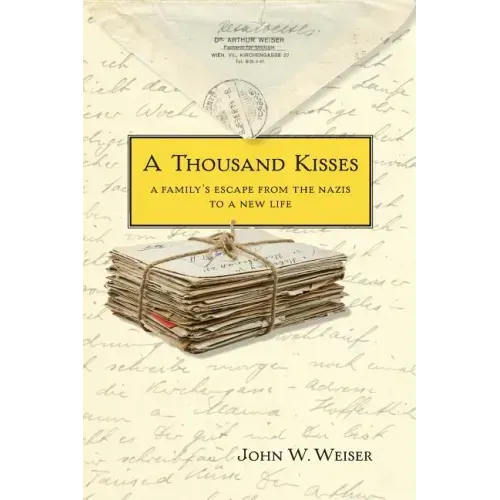 A Thousand Kisses: A Family's Escape From the Nazis to a New Life
