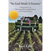 So God Made A Farmer: A Retrospective on The Living Words of Paul Harvey by an Organic Farmer