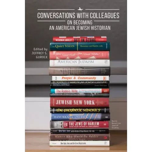 Conversations with Colleagues: On Becoming an American Jewish Historian