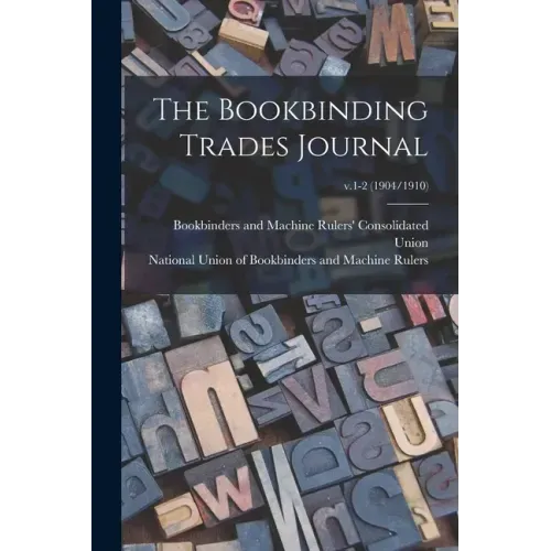 The Bookbinding Trades Journal; v.1-2 (1904/1910)