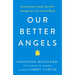 Our Better Angels: Seven Simple Virtues That Will Change Your Life and the World