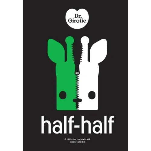 Dr Giraffe: Half-Half: a little story about cleft palate and lip