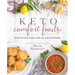 Keto Comfort Foods: Family Favorite Recipes Made Low-Carb and Healthy