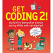 Get Coding 2! Build Five Computer Games Using HTML and JavaScript