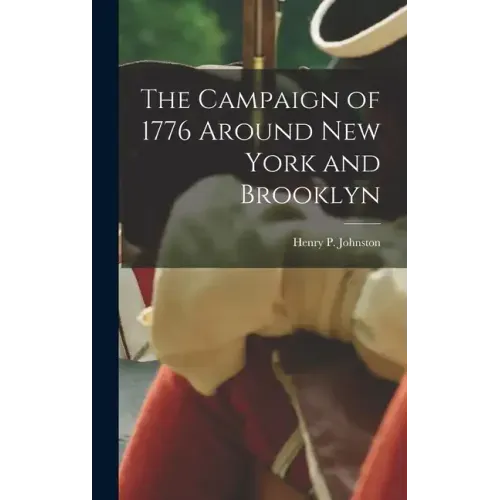 The Campaign of 1776 Around New York and Brooklyn