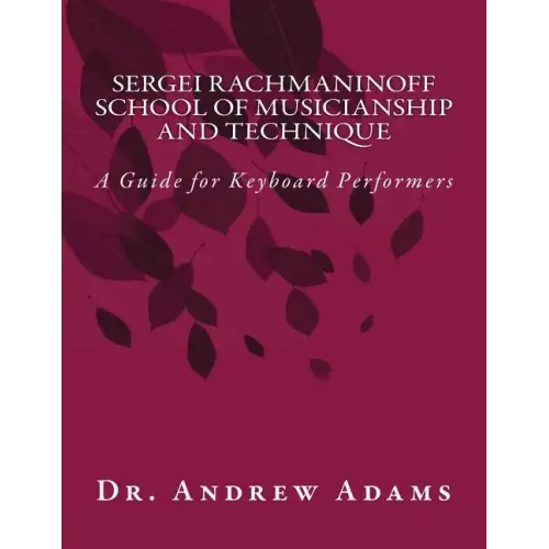 Sergei Rachmaninoff School of Musicianship and Technique: A Guide for Keyboard Performers