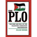 The PLO: The Rise and Fall of the Palestine Liberation Organization