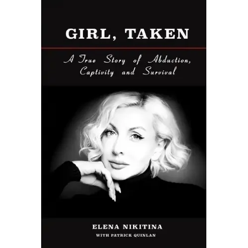 Girl, Taken: A True Story of Abduction, Captivity and Survival