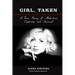 Girl, Taken: A True Story of Abduction, Captivity and Survival