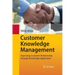 Customer Knowledge Management: Improving Customer Relationship Through Knowledge Application