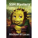 SSH Mastery: OpenSSH, PuTTY, Tunnels, and Keys