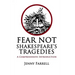 Fear Not Shakespeare's Tragedies: A Comprehensive Introduction