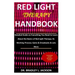 Red Light Therapy Handbook: Detailed Guide on Everything You Need to Learn About the Basics of Red Light Therapy; Its Working Process; Gains & Dra