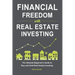 Financial Freedom with Real Estate Investing: The Ultimate Beginner's Guide to Buy and Hold Real Estate Investing