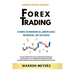 Forex Trading Cómo dominar el mercado mundial de divisas La guía definitiva con los mejores secretos, estrategias y actitudes psicológicas para conver