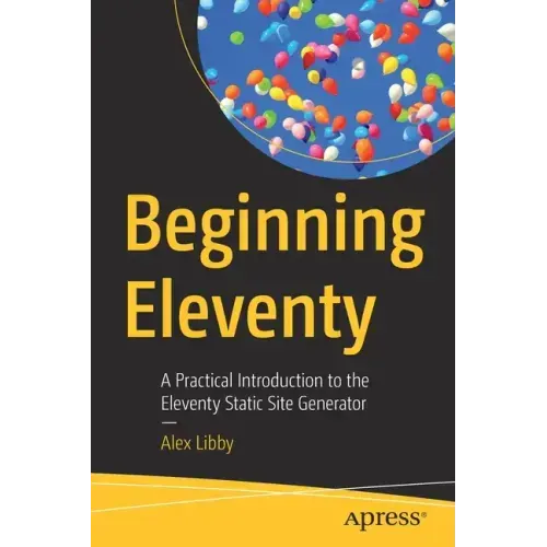 Beginning Eleventy: A Practical Introduction to the Eleventy Static Site Generator