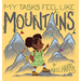 My Tasks Feel Like Mountains: A book about task paralysis and getting things done!