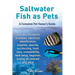 Saltwater Fish as Pets. Facts & Information: Diseases, Aquarium, Identification, Supplies, Species, Acclimating, Food, Care, Compatibility, Tank Setup