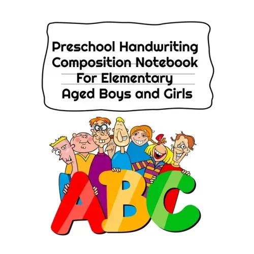Preschool Handwriting Composition Notebook For Elementary Aged Boys and Girls: Letter Tracing Composition Notebook Grade 1 - 5