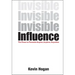Invisible Influence: The Power to Persuade Anyone, Anytime, Anywhere