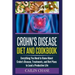 Crohns Disease: The Ultimate Guide For The Treatment and Relief From Crohn's Disease ( Crohns Disease Crohns Cookbook)