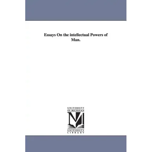 Essays On the intellectual Powers of Man.