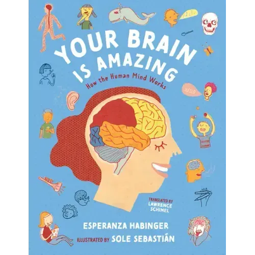 Your Brain Is Amazing: How the Human Mind Works