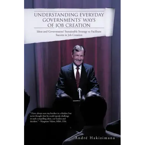 Understanding Everyday Governments' Ways of Job Creation: Ideas and Governments' Sustainable Strategy to Facilitate Success in Job Creation