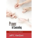 Prayer in Counseling: The Practitioner's Handbook
