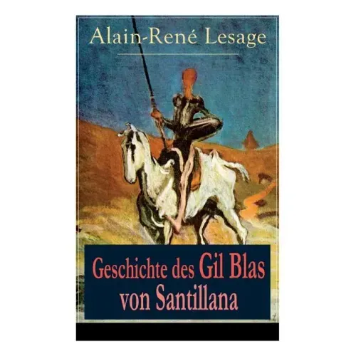 Geschichte des Gil Blas von Santillana: Ein Schelmenroman