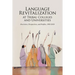 Language Revitalization at Tribal Colleges and Universities: Overviews, Perspectives, and Profiles, 1993-2018