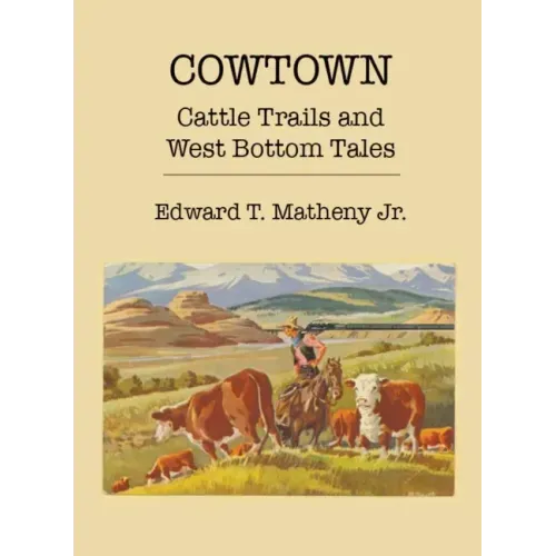 Cowtown: Cattle Trails and West Bottom Tales
