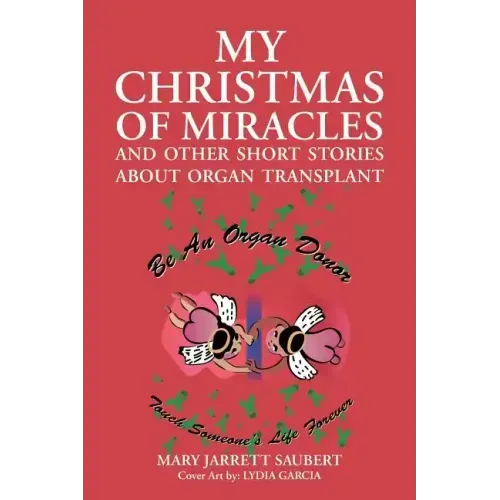 My Christmas of Miracles and Other Short Stories about Organ Transplant