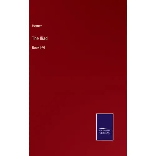 The Iliad: Book I-VI