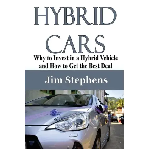 Hybrid Cars: Why to Invest in a Hybrid Vehicle and How to Get the Best Deal