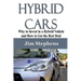 Hybrid Cars: Why to Invest in a Hybrid Vehicle and How to Get the Best Deal