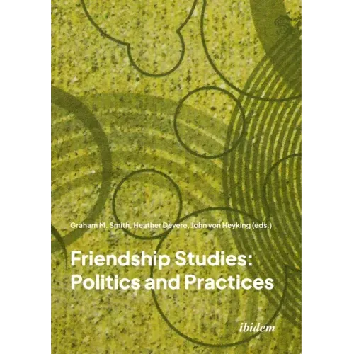 Friendship Studies: Politics and Practices