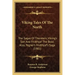 Viking Tales of the North: The Sagas of Thorstein, Viking's Son and Fridthjof the Bold; Also, Tegner's Fridthjof's Saga (1901)