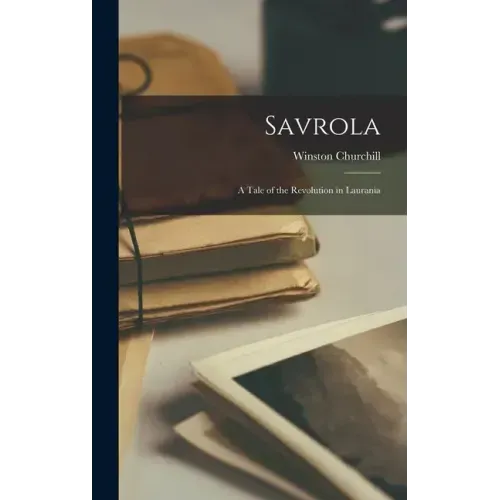 Savrola: A Tale of the Revolution in Laurania