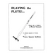 Playing the Flute!...Basics for a Lifetime of Musical Enjoyment Volume 1