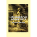Lithography for Artists - A Complete Account of How to Grind, Draw Upon, Etch, and Print from the Stone