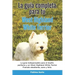 La Guía Completa Para Tu West Highland White Terrier: La guía indispensable para el dueño perfecto y un West Highland White Terrier obediente, sano y