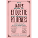 The Ladies' Book of Etiquette and Manual of Politeness