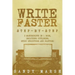 Write Faster: Step-by-Step - 3 Manuscripts in 1 Book - Essential Speed Writing, Fast Writing and Smart Writing Tricks Any Writer Can Learn