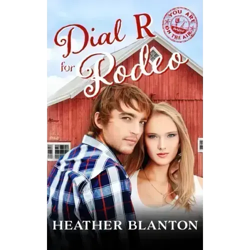 Dial R for Rodeo: Sweet Christian Contemporary Romance Novella (You Are on the Air, Book 5)