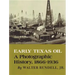 Early Texas Oil: A Photographic History, 1866-1936